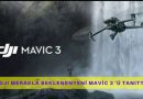 DJI Merakla Beklenen Yeni Modeli Mavic 3 'ü Tanıttı