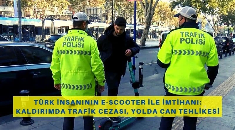 Türk İnsanının E-Scooter İle İmtihanı Kaldırımda Trafik Cezası, Yolda Ölüm Tehlikesi
