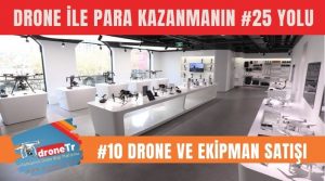 Drone ile para kazanmak için 25 iş fikri, #10 Drone ve ekipman satışı yapmak | www.DroneTR.net