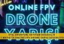 DYD, Dronyum ve Skyview Havacılık 21 Mayısta Online FPV Drone Yarışı Düzenliyor