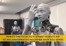 Robot Üreticisi Altı Şirket Robotları Silahlandırmayacaklarına Dair Söz Verdi